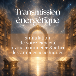 Transmission spéciale annales akashiques