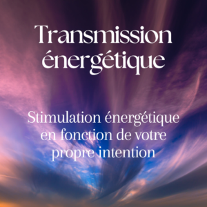 Stimulation énergétique selon votre INTENTION